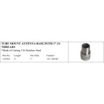 Tube Mount Antenna Base with 1”-14 Threads in Stainless Steel