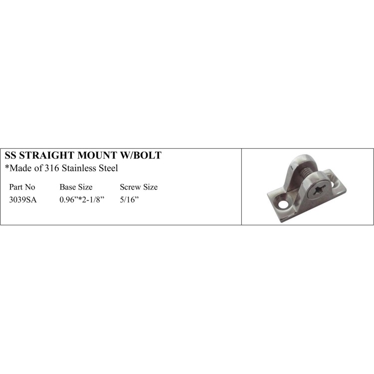 S.S. Straight Mount 316 Stainless Steel with Bolt