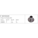 0° Round Bases in 316 Stainless Steel